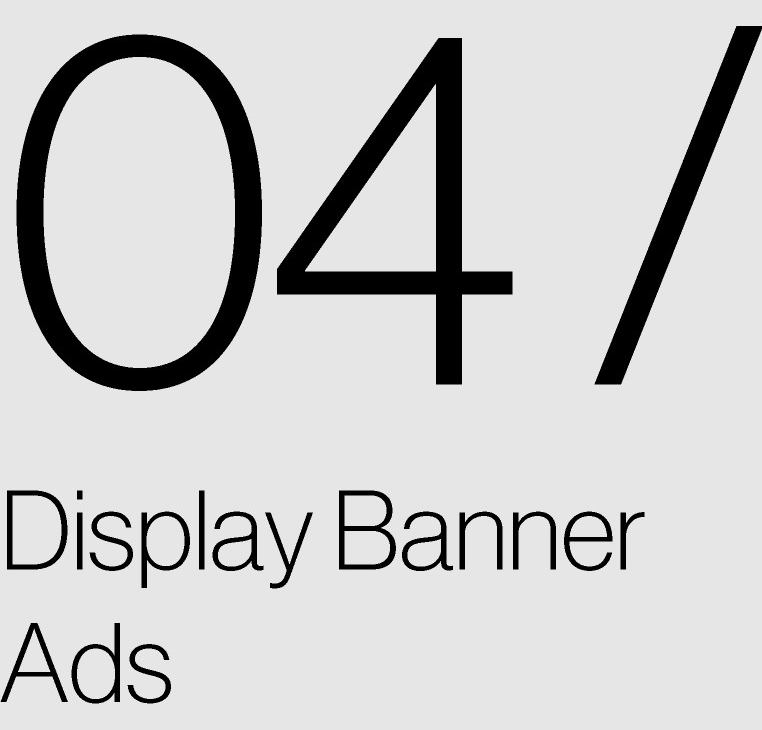 04 / Display Banner Ads